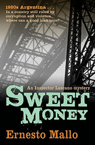 Sweet Money (An Inspector Lascano Mystery) by Ernesto Mallo, Katherine Silver, 9781904738732