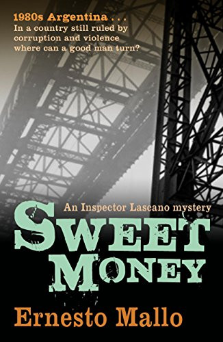 Sweet Money (An Inspector Lascano Mystery) by Ernesto Mallo, Katherine Silver, 9781904738732