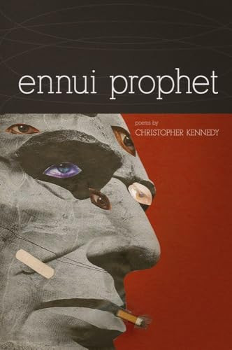 Ennui Prophet by Christopher Kennedy, 9781934414491