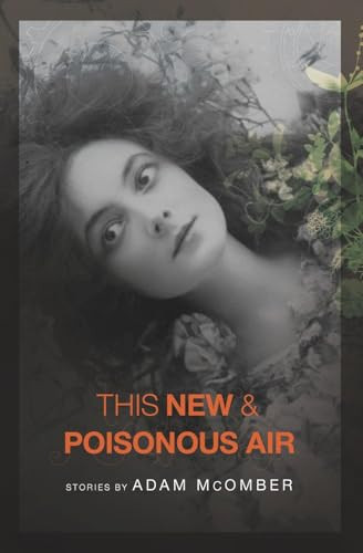 This New & Poisonous Air by Adam McOmber, 9781934414514