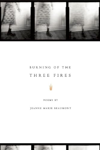Burning of the Three Fires by Jeanne Marie Beaumont, 9781934414408