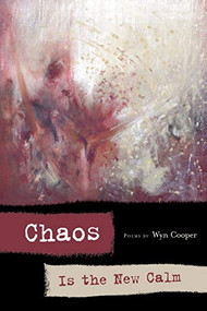 Chaos is the New Calm by Wyn Cooper, 9781934414347
