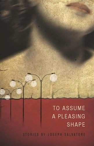 To Assume a Pleasing Shape by Joseph Salvatore, 9781934414552