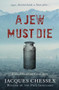 A Jew Must Die by Jacques Chessex, Donald Wilson, 9781904738510