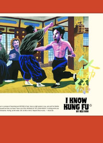 I Know Kung Fu (An Illustrated Tribute to Kung Fu Movies, Moves and Masters) by Rex Koo, 9789887462903