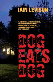 Dog Eats Dog by Iain Levison, 9781904738312