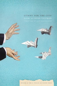 Litany for the City by Ryan Teitman, Jane Hirshfield, 9781934414804