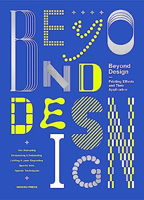 Beyond Design (Special Printing Effects and Their Application) by Sandu, 9781584237815