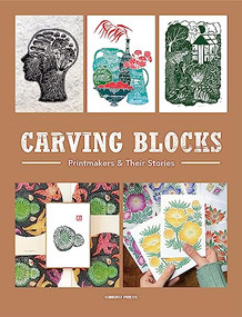 Carving Blocks (Printmakers and Their Stories) by Sandu, 9781584237839
