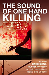 The Sound of One Hand Killing by Teresa Solana, Peter Bush, 9781908524065
