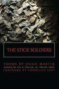 The Stick Soldiers by Hugh  Martin, Cornelius Eady, 9781938160066