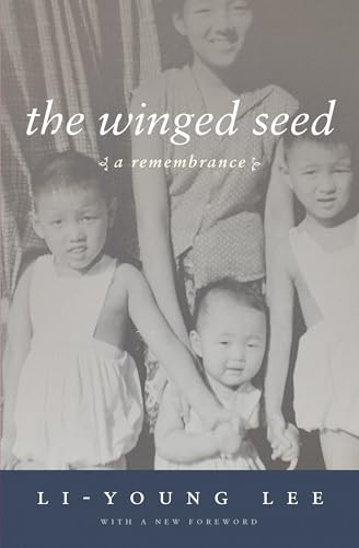 The Winged Seed (A Remembrance) by Li-Young Lee, 9781938160042