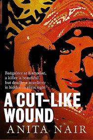 A Cut-Like Wound by Anita  Nair, 9781908524362
