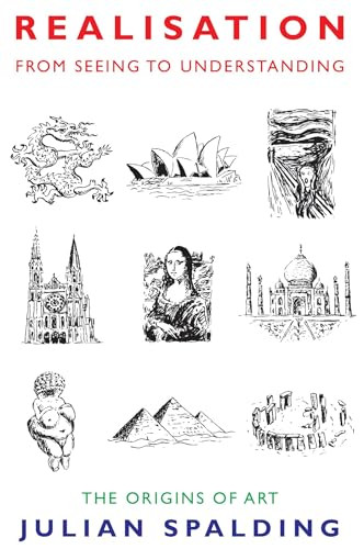 Realisation-from Seeing to Understanding (The Origins of Art) by Julian Spalding, 9781908524454