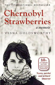 Chernobyl Strawberries by Vesna Goldsworthy, 9781908524478