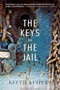 The Keys to the Jail by Keetje Kuipers, 9781938160264