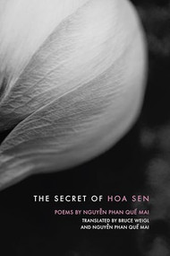 The Secret of Hoa Sen by Nguyen Phan  Que Mai, Bruce Weigl, 9781938160523