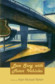 Love Song with Motor Vehicles by Alan Michael Parker, 9781929918355