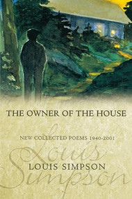 The Owner of the House (New Collected Poems 1940-2001) by Louis Simpson, 9781929918393