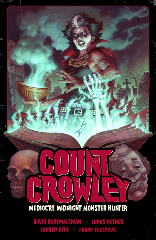 Count Crowley Volume 3: Mediocre Midnight Monster Hunter by David Dastmalchian, Lukas Ketner, 9781506736938