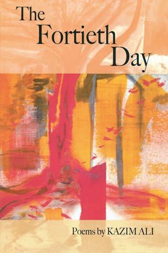 The Fortieth Day by Kazim Ali, 9781934414040