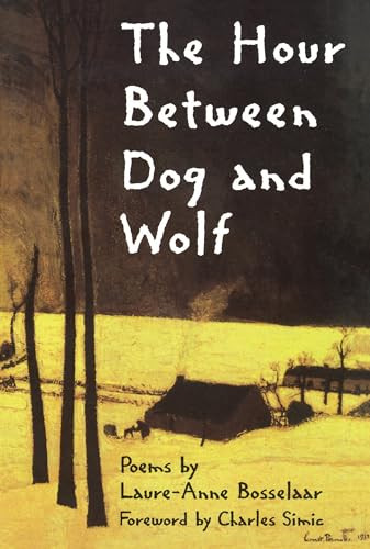 The Hour Between Dog and Wolf by Laure-Anne Bosselaar, Charles Simic, 9781880238479