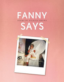 Fanny Says by Nickole  Brown, 9781938160578