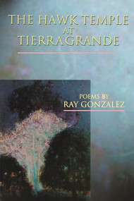 The Hawk Temple at Tierra Grande by Ray Gonzalez, 9781929918201
