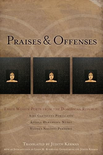 Praises & Offenses (Three Women Poets from the Dominican Republic) by Aída Cartagena Portalatin, Angela Hernández Núñez, Ylonka Nacidit-Perdomo, Judith Kerman, 9781934414309