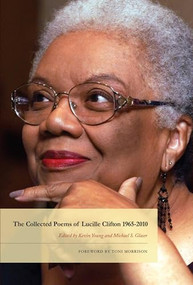 The Collected Poems of Lucille Clifton 1965-2010 by Lucille Clifton, Toni Morrison, Kevin Young, Michael S. Glaser, 9781934414903