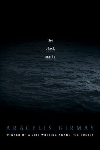 the black maria by Aracelis Girmay, 9781942683025