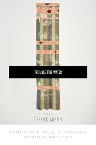 Trouble the Water - 9781942683049 by Derrick Austin, Mary  Szybist, 9781942683049