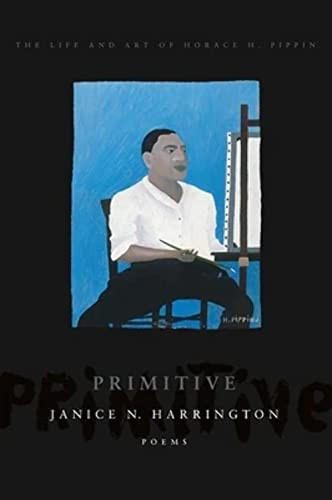 Primitive (The Art and Life of Horace H. Pippin) by Janice N. Harrington, 9781942683209