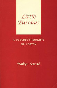 Little Eurekas (A Decade's Thoughts on Poetry) by Robyn Sarah, 9781897231296