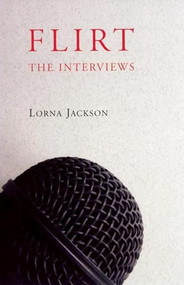 Flirt (The Interviews) by Lorna Jackson, 9781897231388