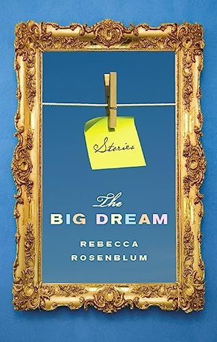 The Big Dream by Rebecca Rosenblum, 9781926845289