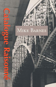 Catalogue Raisonne by Mike Barnes, 9780973597196