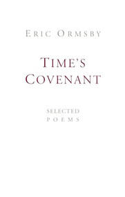Time's Covenant (Selected Poems) by Eric Ormsby, 9781897231203