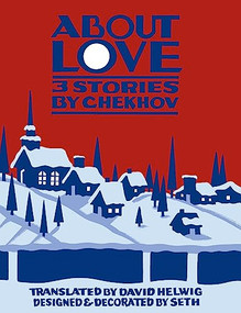 About Love (Three Stories by Anton Chekhov) by Anton Chekhov, David Helwig, Seth, 9781926845425