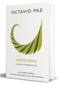 Octavio Paz. Antología (Edición conmemorativa de la RAE y la ASALE) / Octavio Paz. Anthology. (Commem orative Edition) (Spanish Edition) by Octavio Paz, 9788420461861