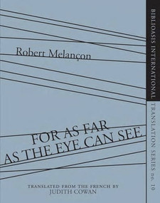 For As Far as the Eye Can See by Robert Melançon, Judith Cowan, 9781927428184