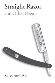 Straight Razor and Other Poems by Salvatore Ala, 9780973588101