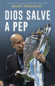 Dios salve a Pep / God Save Pep (Spanish Edition) by Martí Perarnau, 9788412637731