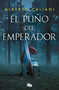 El puño del emperador / The Emperor's Fist (Spanish Edition) by Alberto Caliani, 9788413147833