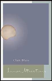 Lunar Attractions by Clark Blaise, 9781771960014