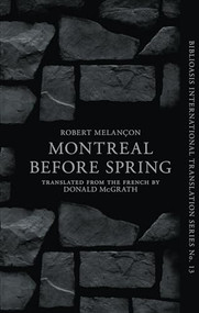 Montréal Before Spring by Robert Melançon, Donald McGrath, 9781771960113