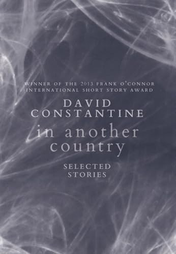 In Another Country (Selected Stories) by David Constantine, 9781771960175