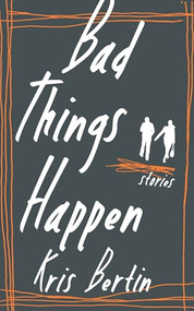 Bad Things Happen - 9781771960540 by Kris Bertin, 9781771960540