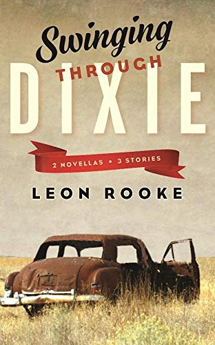 Swinging Through Dixie (Novellas and Stories) by Leon Rooke, 9781771961035