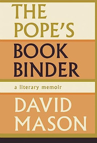 The Pope's Bookbinder (A Literary Memoir) by David Mason, 9781771960052